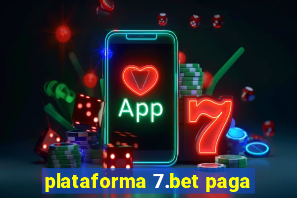 plataforma 7.bet paga